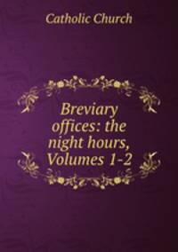 Breviary offices: the night hours, Volumes 1-2