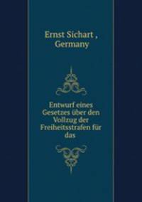 Entwurf eines Gesetzes uber den Vollzug der Freiheitsstrafen fur das .