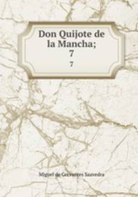 Don Quijote de la Mancha;. 7