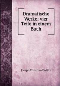Dramatische Werke: vier Teile in einem Buch