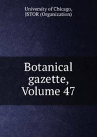 Botanical gazette, Volume 47