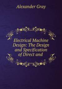 Electrical Machine Design: The Design and Specification of Direct and .