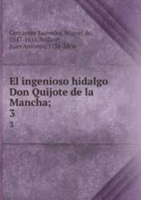 El ingenioso hidalgo Don Quijote de la Mancha;. 3