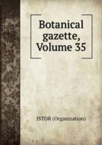 Botanical gazette, Volume 35