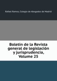 Boletin de la Revista general de legislacion y jurisprudencia, Volume 25