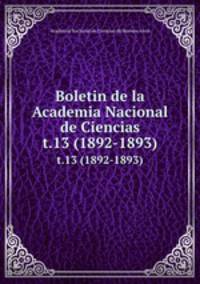 Boletin de la Academia Nacional de Ciencias. t.13 (1892-1893)