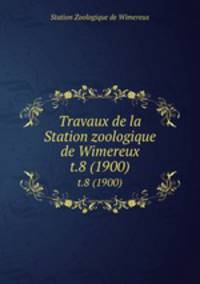 Travaux de la Station zoologique de Wimereux. t.8 (1900)