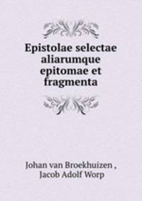 Epistolae selectae aliarumque epitomae et fragmenta
