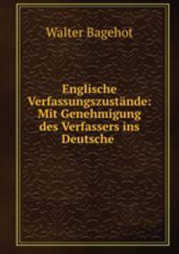 Englische Verfassungszustande: Mit Genehmigung des Verfassers ins Deutsche .