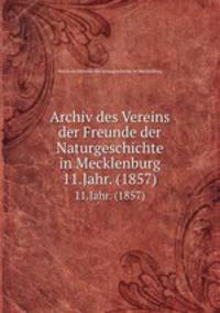 Archiv des Vereins der Freunde der Naturgeschichte in Mecklenburg. 11.Jahr. (1857)