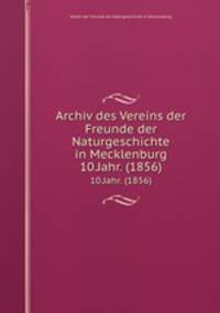 Archiv des Vereins der Freunde der Naturgeschichte in Mecklenburg. 10.Jahr. (1856)