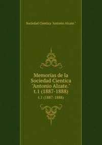 Memorias de la Sociedad Cientica "Antonio Alzate.". t.1 (1887-1888)