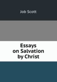Essays on Salvation by Christ
