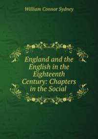 England and the English in the Eighteenth Century: Chapters in the Social .
