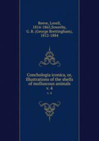 Conchologia iconica, or, Illustrations of the shells of molluscous animals. v. 4