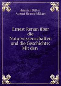 Ernest Renan uber die Naturwissenschaften und die Geschichte: Mit den .