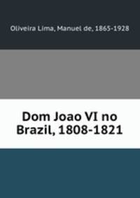 Dom Joao VI no Brazil, 1808-1821