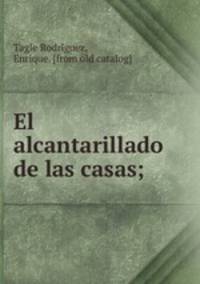 El alcantarillado de las casas;