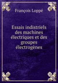 Essais indistriels des machines electriques et des groupes electrogenes