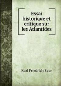 Essai historique et critique sur les Atlantides