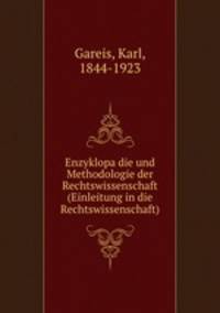 Enzyklopa?die und Methodologie der Rechtswissenschaft (Einleitung in die Rechtswissenschaft)