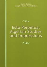 Esto Perpetua: Algerian Studies and Impressions