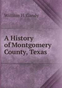 A History of Montgomery County, Texas