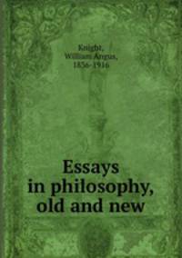 Essays in philosophy, old and new