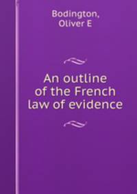 An outline of the French law of evidence