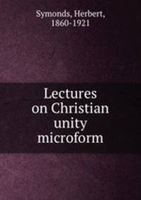 Lectures on Christian unity microform