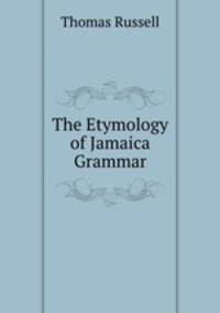 The Etymology of Jamaica Grammar