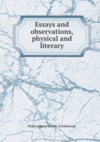 Essays and observations, physical and literary