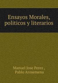 Ensayos Morales, politicos y literarios