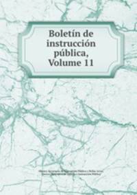 Boletin de instruccion publica, Volume 11