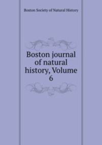 Boston journal of natural history, Volume 6