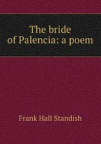 The bride of Palencia: a poem