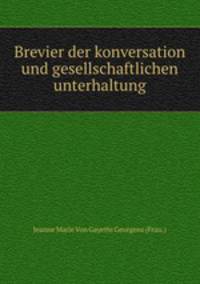 Brevier der konversation und gesellschaftlichen unterhaltung