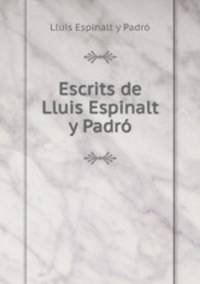 Escrits de Lluis Espinalt y Padro