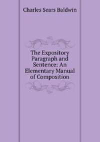The Expository Paragraph and Sentence: An Elementary Manual of Composition