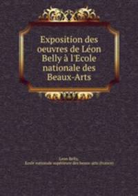 Exposition des oeuvres de Leon Belly a l