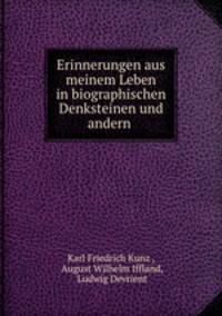Erinnerungen aus meinem Leben in biographischen Denksteinen und andern .