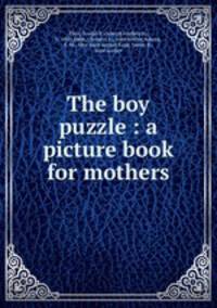 The boy puzzle : a picture book for mothers