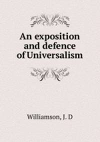 An exposition and defence of Universalism