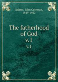 The fatherhood of God. v.1
