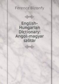 English-Hungarian Dictionary: Angol-magyar szotar
