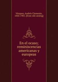 En el ocaso; reminiscencias americanas y europeas