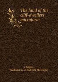 The land of the cliff-dwellers microform