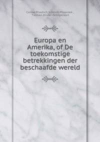 Europa en Amerika, of De toekomstige betrekkingen der beschaafde wereld
