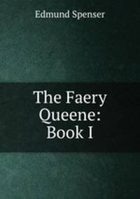 The Faery Queene: Book I