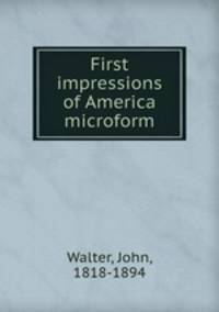 First impressions of America microform